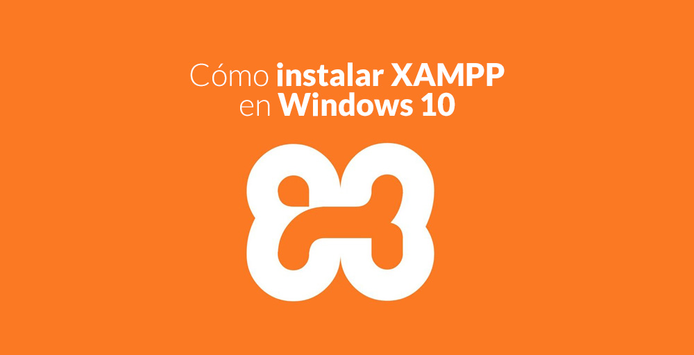 Cómo instalar XAMPP en Windows 10