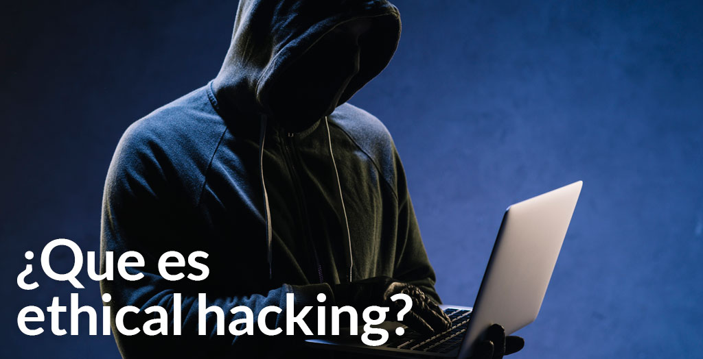 Que es ethical hacking