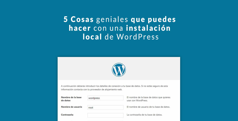 Cosas geniales que puedes hacer con una instalación local de WordPress
