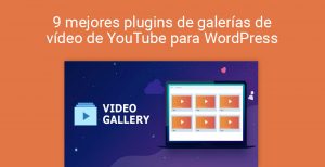 9 mejores plugins de galerías de vídeo de YouTube para WordPress