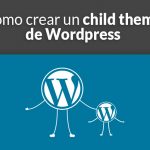 Cómo crear un child theme de Wordpress